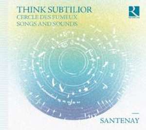 Think Subtilior-Lieder aus dem Cercle des Fumeux de Santenay