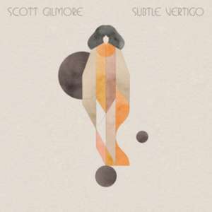 Subtle Vertigo de Scott Gilmore