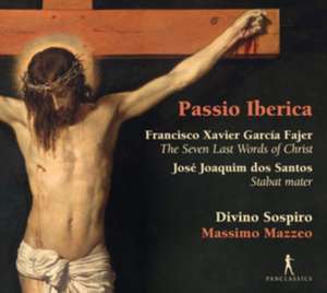 Passio Iberica-7 letzte Worte/Stabat Mater de Massimo/Divino Sospiro Mazzeo