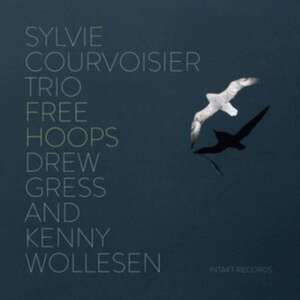 Free Hoops de Sylvie Courvoisier Trio