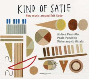 Kind of Satie - New Music around Satie de Andrea Pandolfo