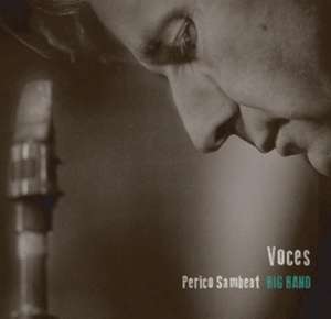 Voces de Perico Big Band & Perez Cruz Sambeat