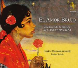 El Amor Brujo de Enrike/Euskal Barrokensemble Solinis