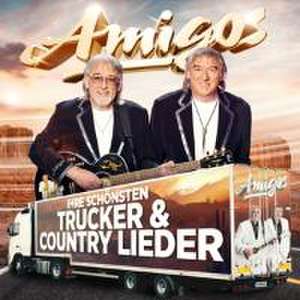 Ihre schönsten Trucker & Country Lieder de Die Amigos