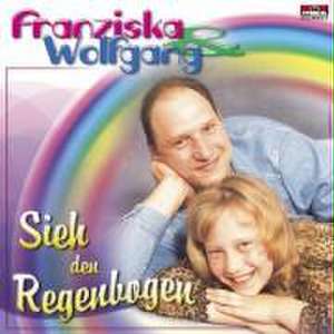 Sieh Den Regenbogen de Franziska & Wolfgang