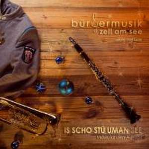 Is scho stü uman See-Musik für den Advent de Bürgermusik Zell Am See/Egger Horst