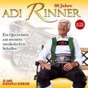 80 Jahre Adi Rinner-ein musikal.Querschnitt de Adi Blaskapelle Alpenland/Rinner