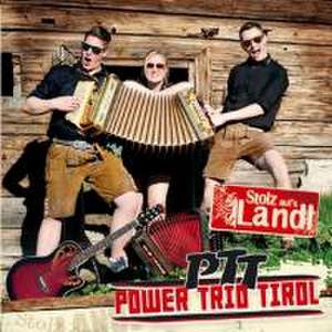 Stolz auf's Landl de PTT-Power Trio Tirol