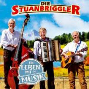 Ein Leben mit Musik de Die Stuanbriggler