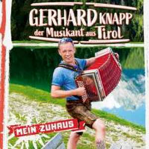 Mein Zuhaus de Gerhard Knapp der Musikant Aus Tirol