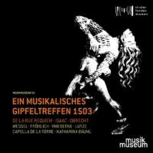 Ein Musikalisches Gipfeltreffen 1503 de Wessel/Fröhlich/Bäuml/Cappella de la Torre