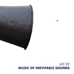 Music Of Inevitable Sounds de Luc Ex'