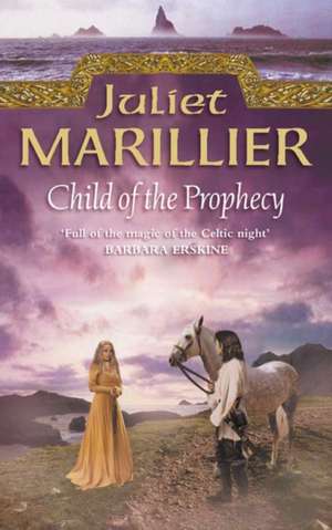 Child of the Prophecy de Juliet Marillier