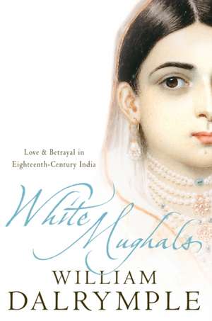 White Mughals de William Dalrymple