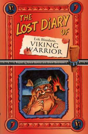 The Lost Diary of Erik Bloodaxe, Viking Warrior de Steve Barlow