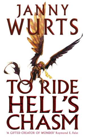 To Ride Hell's Chasm: The Wars of Light and Shadow de Janny Wurts