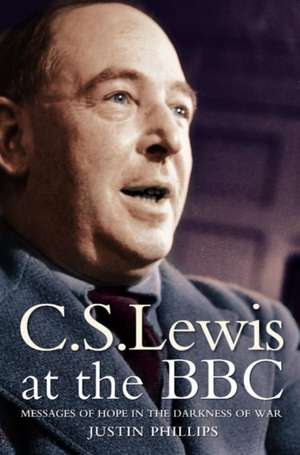 C.S. Lewis at the BBC de Justin Phillips