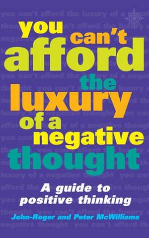 You Can't Afford the Luxury of a Negative Thought de John Roger