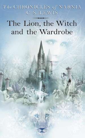 The Lion, the Witch and the Wardrobe de C. S. Lewis