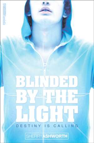 Blinded by the Light de Sherry Ashworth