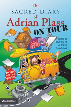 The Sacred Diary of Adrian Plass, on Tour: Aged Far Too Much to Be Put on the Front Cover of a Book de Adrian Plass