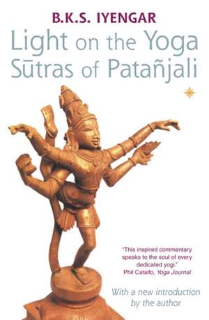 Light on the Yoga Sutras of Patanjali de B.K.S. Iyengar