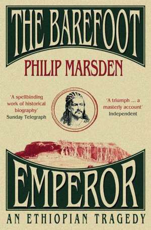 The Barefoot Emperor de Philip Marsden