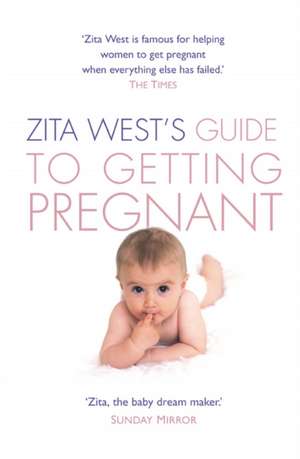 Zita West's Guide to Getting Pregnant de Zita West