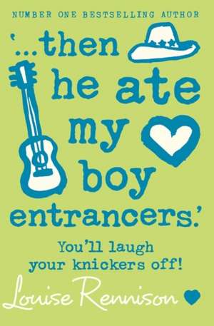 '... then he ate my boy entrancers.' de Louise Rennison