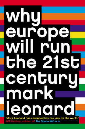 Why Europe Will Run the 21st Century de Mark Leonard