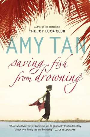 SAVING FISH FROM DROWNING PB de Amy Tan