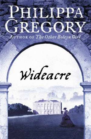 Wideacre de Philippa Gregory