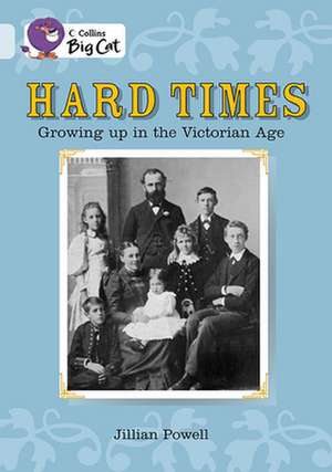 Hard Times: Growing Up in the Victorian Age de Jillian Powell