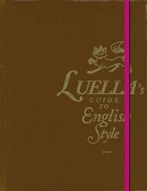 Luella's Guide to English Style de Luella Bartley