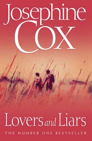 Lovers and Liars de Josephine Cox