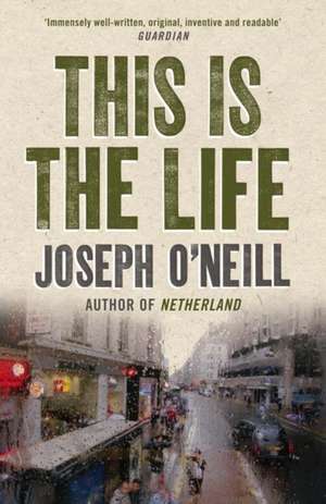 This is the Life de Joseph O'Neill