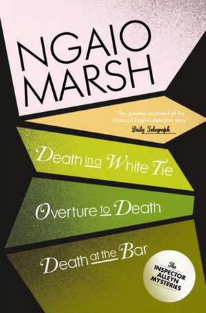 Death in a White Tie / Overture to Death / Death at the Bar de Ngaio Marsh