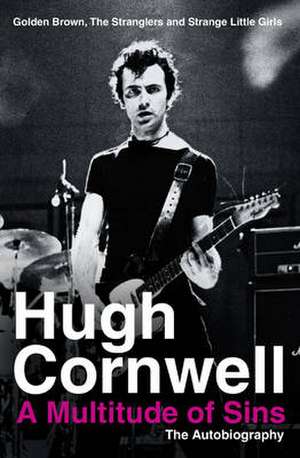 A Multitude of Sins: Golden Brown, The Stranglers and Strange Little Girls de Hugh Cornwell