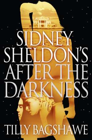 Sidney Sheldon's After the Darkness de Tilly Bagshawe