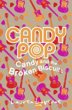 Candy and the Broken Biscuits de Lauren Laverne