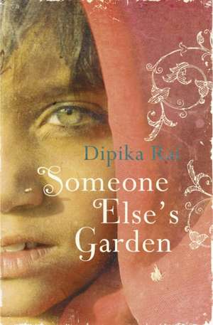 Someone Else's Garden de Dipika Rai