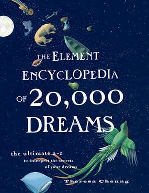 The Element Encyclopedia of 20,000 Dreams de Theresa Cheung