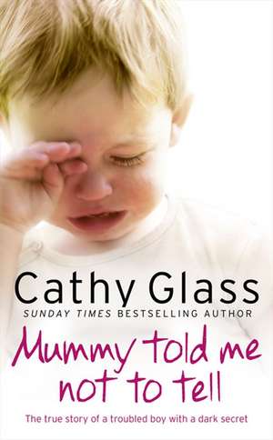 Mummy Told Me Not to Tell de Cathy Glass