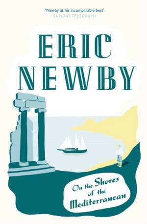 On the Shores of the Mediterranean de Eric Newby