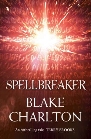 Charlton, B: Spellbreaker de Blake Charlton