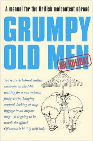 Grumpy Old Men on Holiday de David Quantick