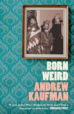 Born Weird de Andrew Kaufman