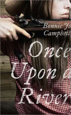 Once Upon a River de Bonnie Jo Campbell