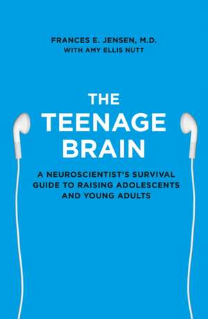 The Teenage Brain de Frances E. Jensen