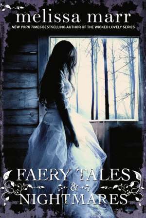 Faery Tales and Nightmares de Melissa Marr